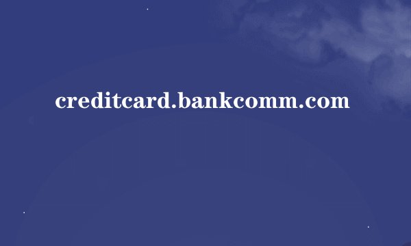 creditcard.bankcomm.com
