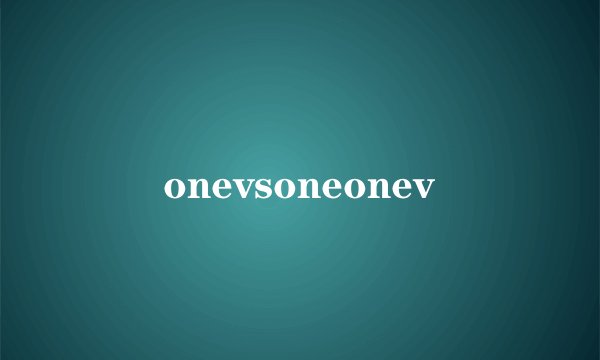 onevsoneonev