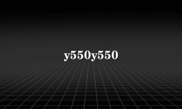 y550y550