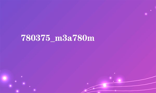 780375_m3a780m