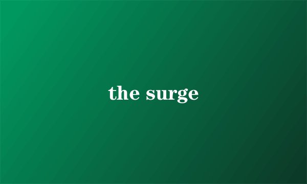 the surge