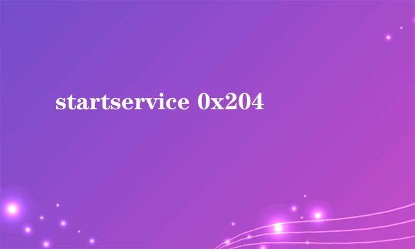 startservice 0x204