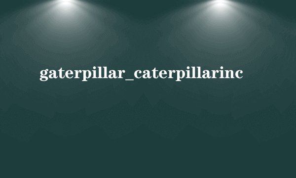 gaterpillar_caterpillarinc