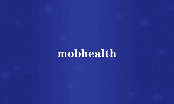 mobhealth